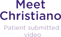Meet Christiano. Patient submitted video